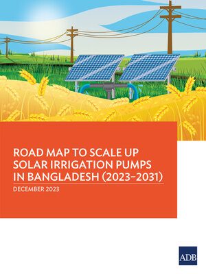 cover image of Road Map to Scale Up Solar Irrigation Pumps in Bangladesh (2023–2031)